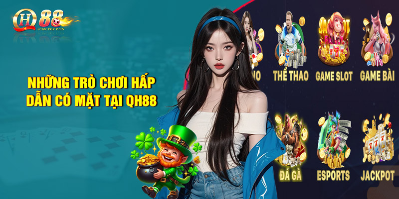 Tổng Hợp Những Trò Chơi Hấp Dẫn Có Mặt Tại QH88