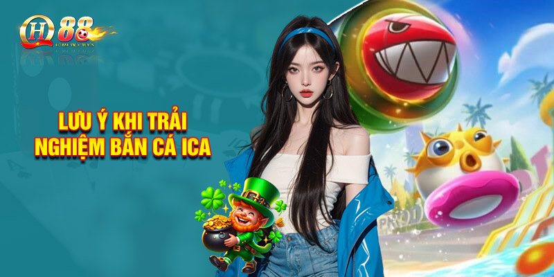 Những lưu ý khi chơi bắn cá ICA casino online